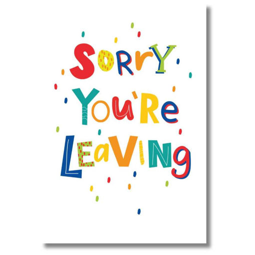 Picture of SORRY YOURE LEAVING CARD